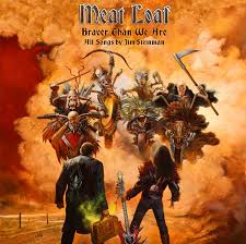 Braver Than We Are - Meat Loaf hits
