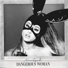 Dangerous Woman (2016) - Ariana Grande albums